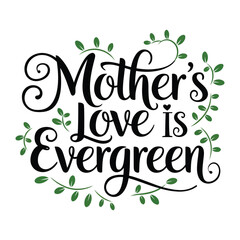 Fototapeta premium Mothers love is evergreen, Happy Mother's Day greeting card. Hand lettering, modern typography, Vector illustration