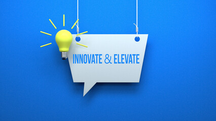 Innovate and Elevate text message.3D render of a hanging speech bubble with a glowing yellow light bulb on a blue background