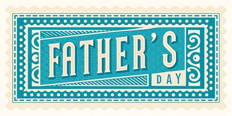 Father's Day Greeting: A stylized Father's Day greeting card or design element, the text "Father's Day" is elegantly displayed within a vintage-inspired frame. The design captures a sense of warmth.