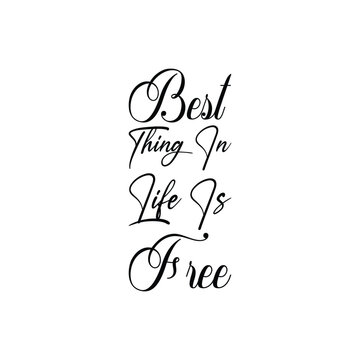 best thing in life is free black letter quote