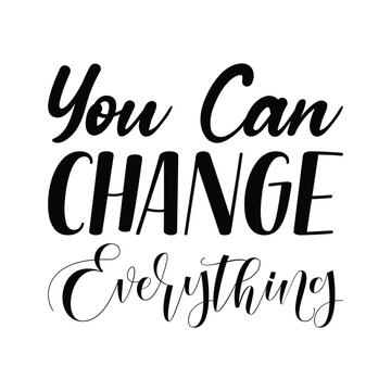 you can change everything black letter quote