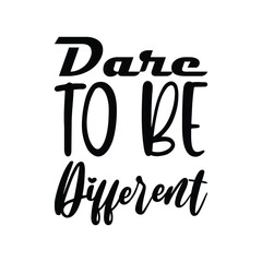 dare to be different black letter quote