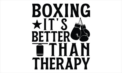Boxing It's Batter Than Therapy - Boxing Gloves T shirt Design, Modern calligraphy, Conceptual handwritten phrase calligraphic, Cutting Cricut and Silhouette, EPS 10