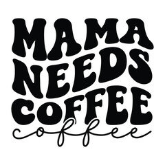 Mama needs coffee Retro SVG Art & Illustration