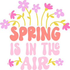 Cute simple spring quote with flowers vector illustration. Colorful floral springtime phrase design. Spring is in the air
