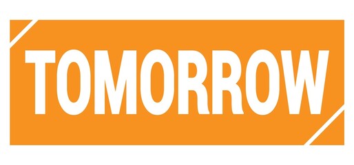 TOMORROW text written on orange stamp sign.