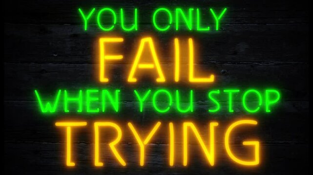 you only fail when you stop trying motivational neon effect sign