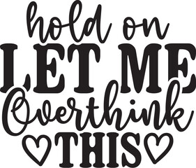 Hold on Let Me Overthink This