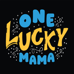 One Lucky Mama Motivational Typography Quotes  T-Shirt, Poster, Banner Design Vector new