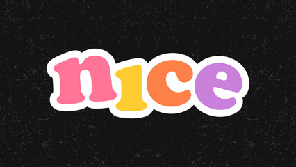 Typography flat design quote nice with colorful theme for stickers. Lettering vector illustration. Suitable for wall art decoration.