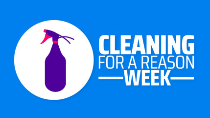 Cleaning for a Reason Week background banner or poster design template. observed every year in  April. Holiday concept. Use to any Template, card, poster, placard, template.