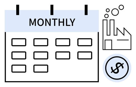 Calendar marked Monthly near factory outline and dollar icon. Ideal for planning, schedule, finance, manufacturing, budgeting, earnings, productivity. Flat simple metaphor