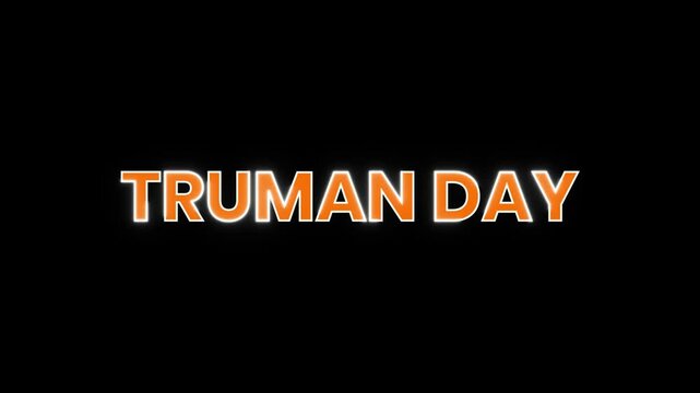 Animated text displaying Truman Day in vibrant orange with a glowing outline against a black background. perfect for celebrating and promoting Truman Day events.