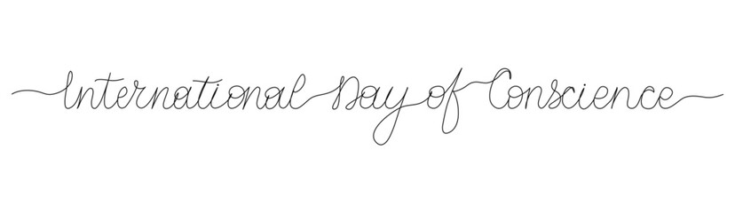 International Day of Conscience words in continuous one line art style. Minimalist black drawing on white background. Hand drawn calligraphy quote with editable stroke. Outline handwritten script