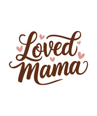 Loved Mama. Mother's Day Funny Quote, Calligraphy Poster, Graphic, Illustration, Clipart, T-shirt Design, Sticker, Happy Mother's Day 2025 T-shirt.