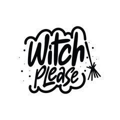 Witch Please Lettering Vector Design.