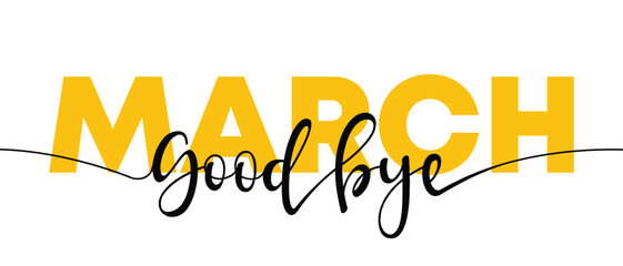 The Art of Goodbye March Text Illustration Design, Goodbye March, isolated calligraphy phrase, words design template, vector illustration