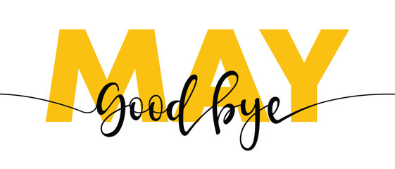The Art of Goodbye May Text Illustration Design, Goodbye May, isolated calligraphy phrase, words design template, vector illustration