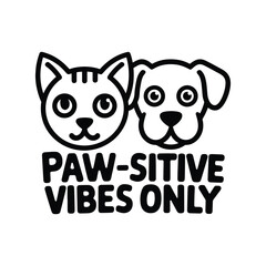 Paw sitive Vibes Only T Shirt Design