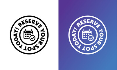 Reserve Your Spot Today Badge