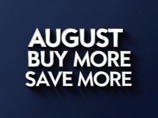 August promotional text encouraging the act of buying and saving money