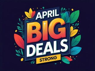 An appealing graphic promoting strong deals during the month of April