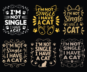 Fototapeta premium Six CatThemed Im Not Single I Have A Cat T-shirt Designs Cute, Funny, Stylish Typography