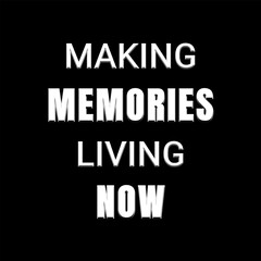 Vector text illustration for Making Memories Living Now.