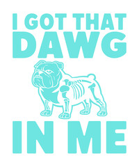 I Got That Dawg In Me T-Shirt - X-ray Bulldog Design