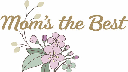 Mom's the best floral design for mother's day greeting card and gift ideas template