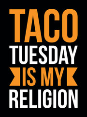 Fototapeta premium Taco Tuesday is my religion-Funny T-shirt Design.