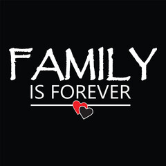 Family IS Forever. Motivational Typography Quotes t-shirt, Poster, Banner Design Vector new