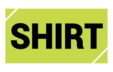 SHIRT text written on green-black stamp sign.