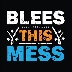 Blees this mess .Motivational Typography Quotes t-shirt, Poster, Banner Design Vector new