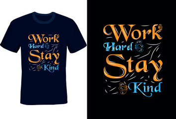 Work Hard Stay Kind typography t shirt design, motivational typography t shirt design, inspirational quotes t-shirt design