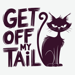 Get Off My Tail T-Shirt Design Funny Cat Lover  Design