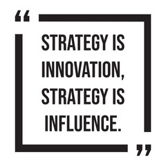 Strategy is innovation, strategy is influence, inspirational design quote, motivational quotes, typography illustration lettering quotes