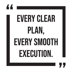 Fototapeta premium Every clear plan, every smooth execution, inspirational design quote, motivational quotes, typography illustration lettering quotes