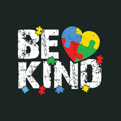 BE KIND Autism Awareness Love T-Shirt Design, Posters, Greeting Cards, Textiles, and Sticker Vector Illustration