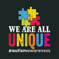 We Are All Unique! Autism Awareness T-Shirt Design, Posters, Greeting Cards, Textiles, and Sticker Vector Illustration