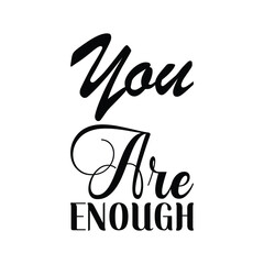 Obraz premium you are enough black letter quote