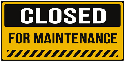 Sign saying : closed for maintenance 
