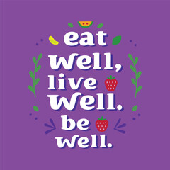 Obraz premium Eat Well, Live Well, Be Well - Vibrant Wellness Design for World Health Day