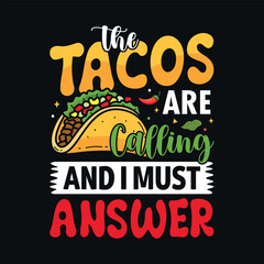The tacos are Calling and I must Answer - Taco quotes t shirt design, vector graphic for food lover