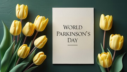 Bright yellow tulips frame a card that reads 'World Parkinson's Day', symbolizing hope and awareness.