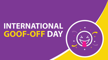 INTERNATIONAL GOOF OFF DAY web vector banner design illustration