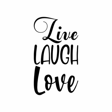live laugh love black letters quote