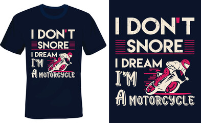 I don't snore i dream i' m a motorcycle-Funny T shirt design.