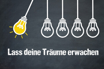 Lass deine Träume erwachen	
