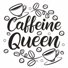 Caffeine queen coffee typography vector image (43).eps